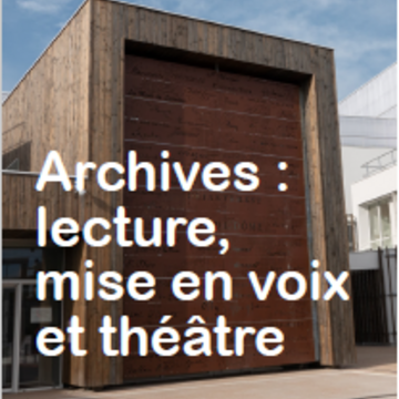 Projets EAC  "Archives : lecture, mise en voix et théâtre" : livrets documentaires